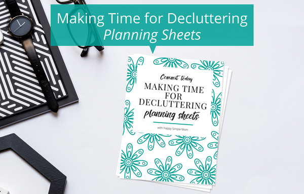 Making Time For Decluttering Planning Sheets